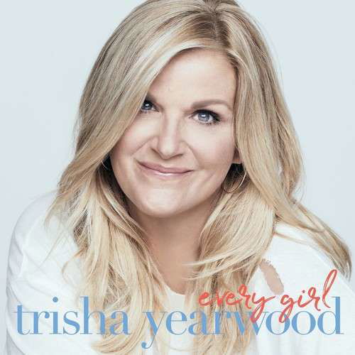 Cover for Trisha Yearwood · Every Girl (CD) (2019)