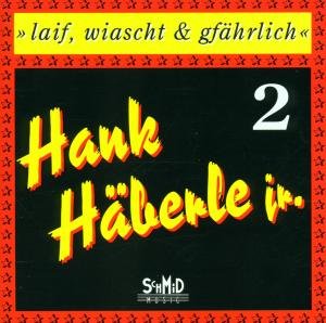 Laif,wiascht & Gfährlich 2 - Hank Jr. Häberle - Musique - SCHID - 4016609101068 - 25 janvier 2002