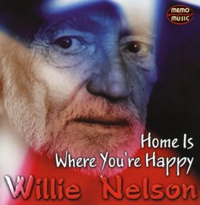Cover for Willie Nelson · Home Is Where You'Re Happy (CD)
