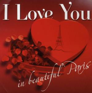 Various Artists · I Love You In Beautiful Paris (CD) (2009)