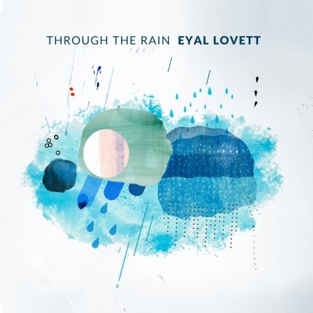 Through the Rain - Eyal Lovett - Musik - BERTHOLD RECORDS - 4250647321068 - 31. März 2023
