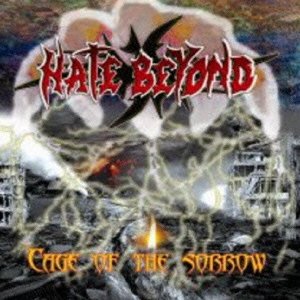 Cover for Hate Beyond · Cage of the Sorrow (CD) [Japan Import edition] (2013)