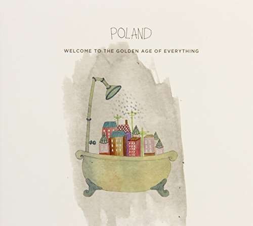 Cover for Poland · Welcome to the Golden Age of Everything (CD) (2014)
