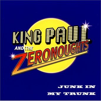 Junk In My Trunk - King Paul & the Zeronoughts - Muziek - DISCOVERY MUSIC & VISION - 5060293320068 - 7 augustus 2013