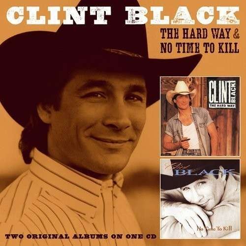 Cover for Clint Black · Hard Way/no Time to Kill (CD) (2014)