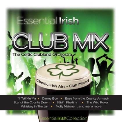 Cover for Celtic Clubland Orchestra · Essential Irish Club Mix (CD) (2013)