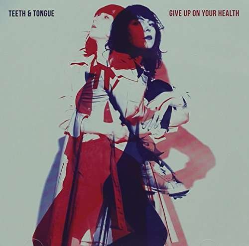 Cover for Teeth &amp; Tongue · Give Up On Your Health (CD) (2019)