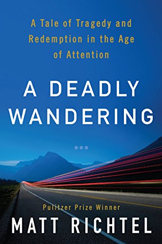 Cover for Matt Richtel · A Deadly Wandering: a Tale of Tragedy and Redemption in the Age of Attention (Hardcover Book) (2014)