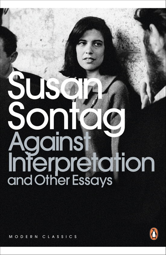 Against Interpretation and Other Essays - Penguin Modern Classics - Susan Sontag - Books - Penguin Books Ltd - 9780141190068 - July 2, 2009