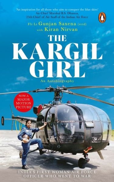 Cover for Flight Lieutenant Gunjan Saxena (Retd.) · The Kargil Girl: An autobiography (Paperback Book) (2020)