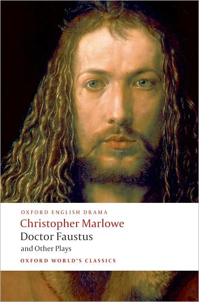 Cover for Christopher Marlowe · Doctor Faustus and Other Plays: Tamburlaine, Parts I and II; Doctor Faustus, A- and B-Texts; The Jew of Malta; Edward II - Oxford World's Classics (Pocketbok) (2008)