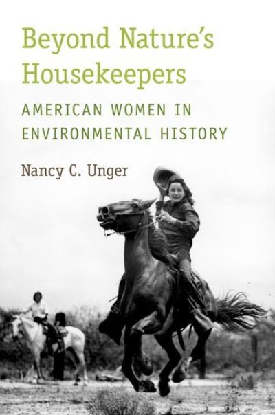 Beyond Nature's Housekeepers: American Women in Environmental History - Unger, Nancy C. (Associate Professor of History, Associate Professor of History, Santa Clara University, USA) - Bøger - Oxford University Press Inc - 9780199735068 - 18. oktober 2012