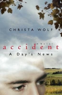 Accident: a Day's News: A Novel - Christa Wolf - Books - The University of Chicago Press - 9780226905068 - December 31, 1991