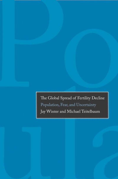 Cover for Jay Winter · The Global Spread of Fertility Decline: Population, Fear, and Uncertainty (Hardcover Book) (2013)