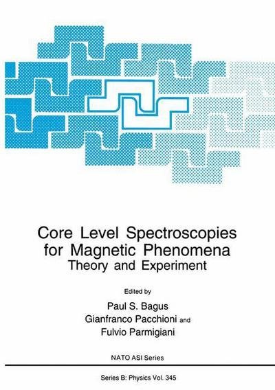 Core Level Spectroscopies for Magnetic Phenomena: Theory and Experiment - NATO Science Series B - Bagus - Livros - Springer Science+Business Media - 9780306450068 - 30 de setembro de 1995