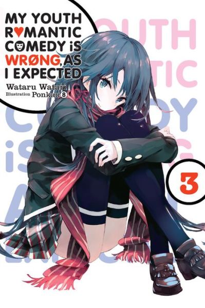 Cover for Wataru Watari · My Youth Romantic Comedy Is Wrong, As I Expected, Vol. 3 (light novel) - YOUTH ROMANTIC COMEDY WRONG EXPECTED NOVEL SC (Paperback Book) (2017)