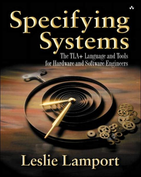 Cover for Leslie Lamport · Specifying Systems: The TLA+ Language and Tools for Hardware and Software Engineers (Paperback Book) (2002)