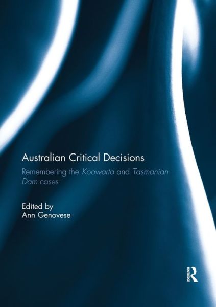 Cover for Australian Critical Decisions: Remembering Koowarta and Tasmanian Dams (Paperback Book) (2018)
