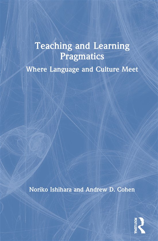 Cover for Noriko Ishihara · Teaching and Learning Pragmatics: Where Language and Culture Meet (Inbunden Bok) (2021)