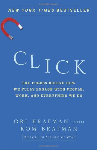 Click: the Forces Behind How We Fully Engage with People, Work, and Everything We Do - Rom Brafman - Books - Crown Business - 9780385529068 - July 5, 2011