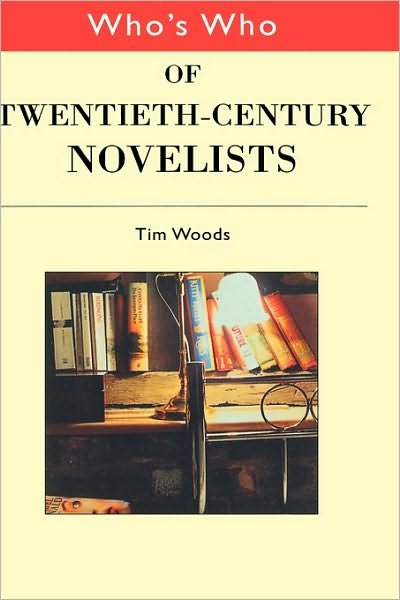 Cover for Tim Woods · Who's Who of Twentieth Century Novelists (Hardcover Book) (2001)