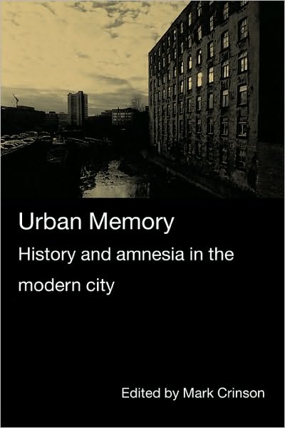 Cover for Mark Crinson · Urban Memory: History and Amnesia in the Modern City (Paperback Book) [New edition] (2005)