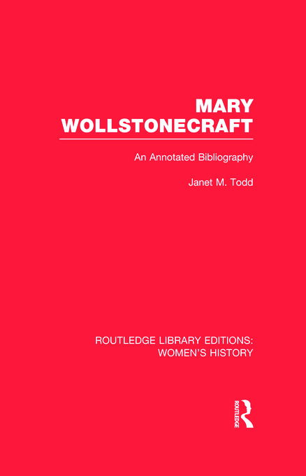 Mary Wollstonecraft: An Annotated Bibliography - Routledge Library Editions: Women's History - Janet Todd - Books - Taylor & Francis Ltd - 9780415628068 - October 10, 2012