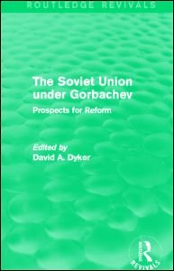 Cover for Dyker, David A. (University of Sussex, UK) · The Soviet Union under Gorbachev (Routledge Revivals): Prospects for Reform - Routledge Revivals (Paperback Bog) (2014)