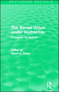 Cover for Dyker, David A. (University of Sussex, UK) · The Soviet Union under Gorbachev (Routledge Revivals): Prospects for Reform - Routledge Revivals (Paperback Book) (2014)