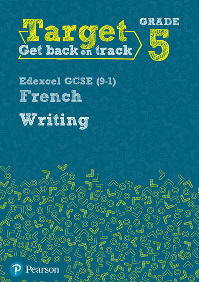 Target Grade 5 Writing Edexcel GCSE (9-1) French Workbook - Modern Foreign Language Intervention - Daniele Bourdais - Livros - Pearson Education Limited - 9780435189068 - 21 de agosto de 2017