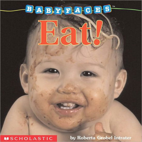 Cover for Roberta Grobel Intrater · Eat! (Baby Faces Board Book) - Baby Faces (Tavlebog) (2002)