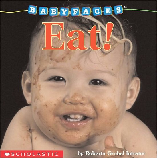 Cover for Roberta Grobel Intrater · Eat! (Baby Faces Board Book) - Baby Faces (Kartongbok) (2002)