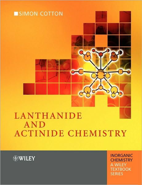 Cover for Cotton, Simon (Uppingham School,Uppingham, Rutland, UK) · Lanthanide and Actinide Chemistry - Inorganic Chemistry: A Textbook Series (Pocketbok) (2006)
