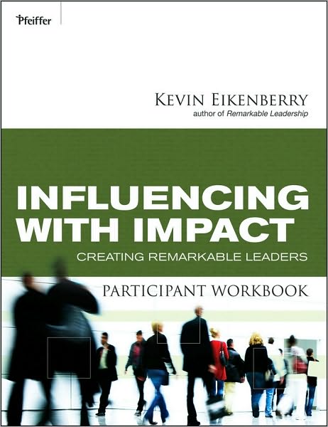 Influencing with Impact Participant Workbook: Creating Remarkable Leaders - Kevin Eikenberry - Books - John Wiley & Sons Inc - 9780470502068 - October 27, 2010