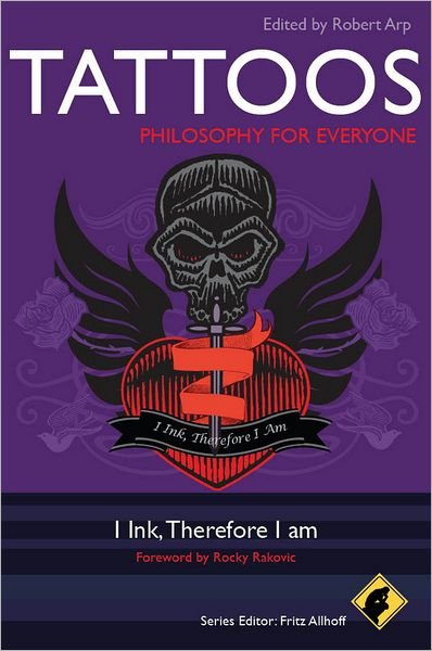 Cover for R Arp · Tattoos - Philosophy for Everyone: I Ink, Therefore I Am - Philosophy for Everyone (Paperback Bog) (2012)