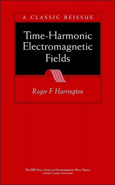 Cover for Harrington, Roger F. (Syracuse University (retired)) · Time-Harmonic Electromagnetic Fields - IEEE Press Series on Electromagnetic Wave Theory (Hardcover Book) (2001)