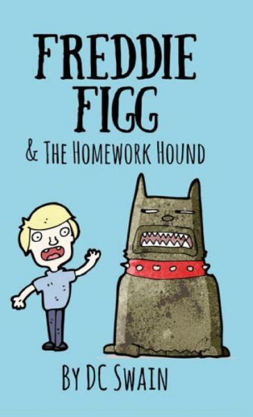 Cover for DC Swain · Freddie Figg &amp; the Homework Hound (Pocketbok) (2020)