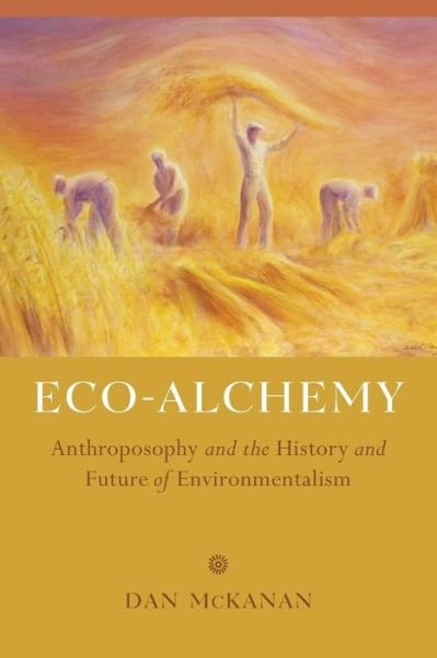 Cover for Dan McKanan · Eco-Alchemy: Anthroposophy and the History and Future of Environmentalism (Taschenbuch) (2017)