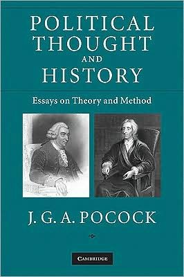Cover for Pocock, J. G .A. (The Johns Hopkins University) · Political Thought and History: Essays on Theory and Method (Paperback Book) (2009)