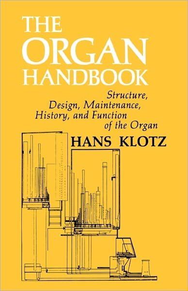 The Organ Handbook - Hans Klotz - Livros - Concordia Publishing House - 9780570013068 - 1 de outubro de 1969