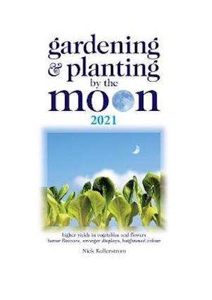 Gardening and planting by the moon 2021 - Nick Kollerstrom - Muu - W Foulsham & Co Ltd - 9780572048068 - maanantai 17. elokuuta 2020