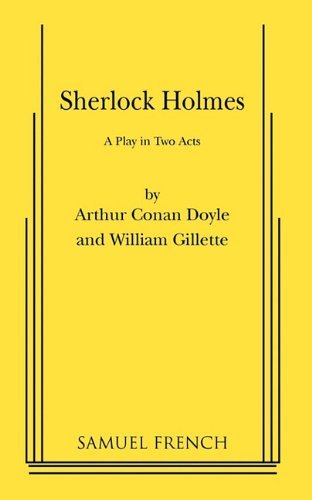 Cover for William Gillette · Sherlock Holmes (Play) - Acting Edition S. (Paperback Book) [New edition] (2010)