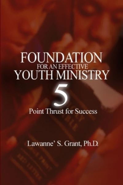 Cover for Lawanne' S. Grant · Foundation For An Effective Youth Ministry (Taschenbuch) (2017)