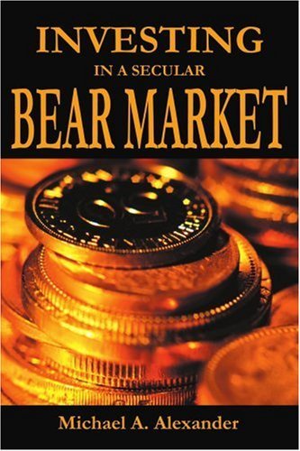 Cover for Michael Alexander · Investing in a Secular Bear Market (Paperback Book) (2005)