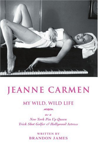 Cover for Brandon James · Jeanne Carmen: My Wild, Wild Life As a New York Pin Up Queen (Pocketbok) (2006)
