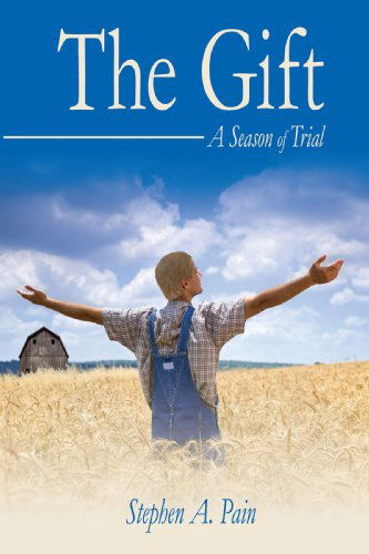 Cover for Stephen Pain · The Gift: a Season of Trial (Paperback Book) (2008)