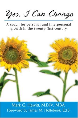 Yes, I Can Change: a Coach for Personal and Interpersonal Growth in the Twenty-first Century - Mark Hewitt M Div Mba - Libros - iUniverse, Inc. - 9780595665068 - 25 de julio de 2004