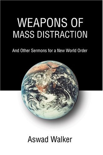 Cover for Aswad Walker · Weapons of Mass Distraction: and Other Sermons for a New World Order (Innbunden bok) (2004)