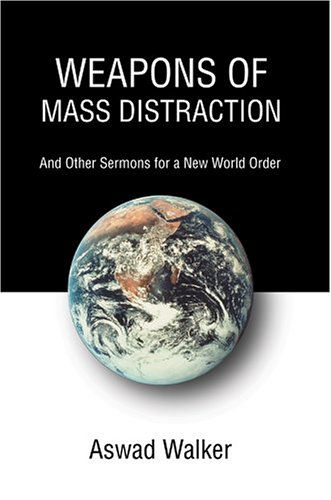 Cover for Aswad Walker · Weapons of Mass Distraction: and Other Sermons for a New World Order (Hardcover Book) (2004)