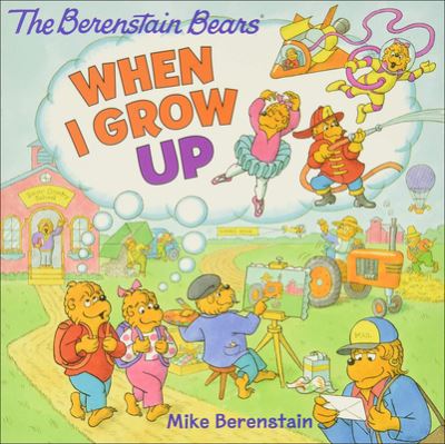 Cover for Mike Berenstain · When I Grow Up (Hardcover Book) (2015)